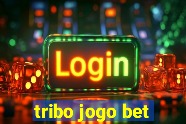 tribo jogo bet